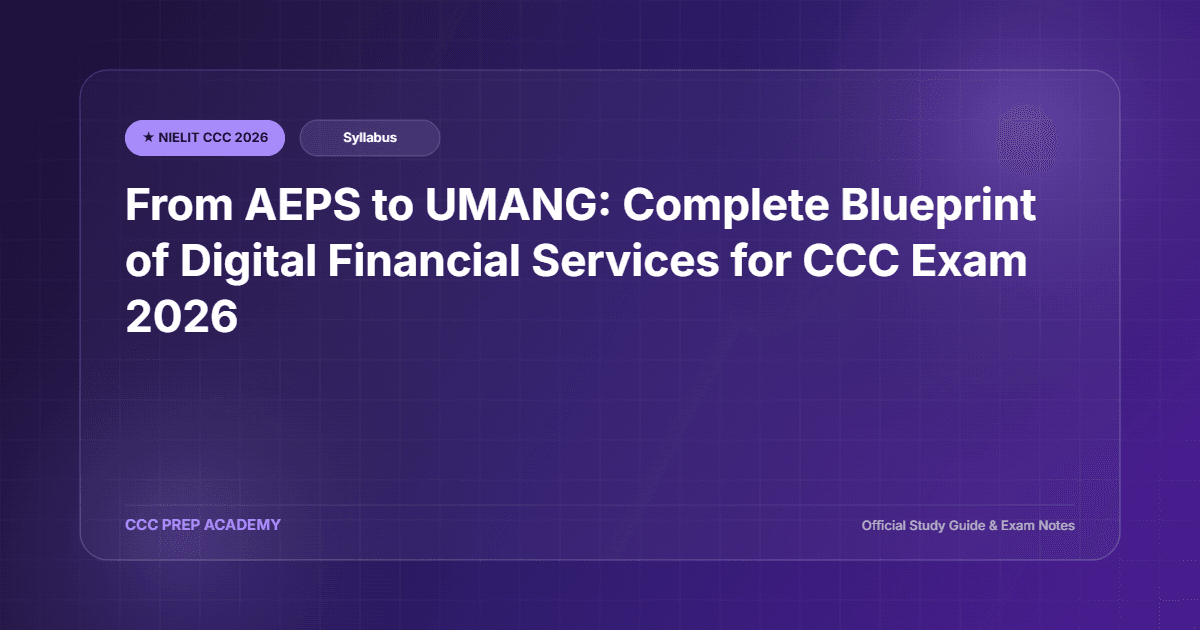 AEPS से UMANG तक: CCC परीक्षा 2026 के लिए डिजिटल वित्तीय सेवाओं का संपूर्ण ब्लूप्रिंट